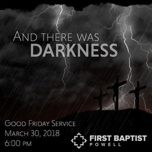 And There Was Darkness - Good Friday 2018