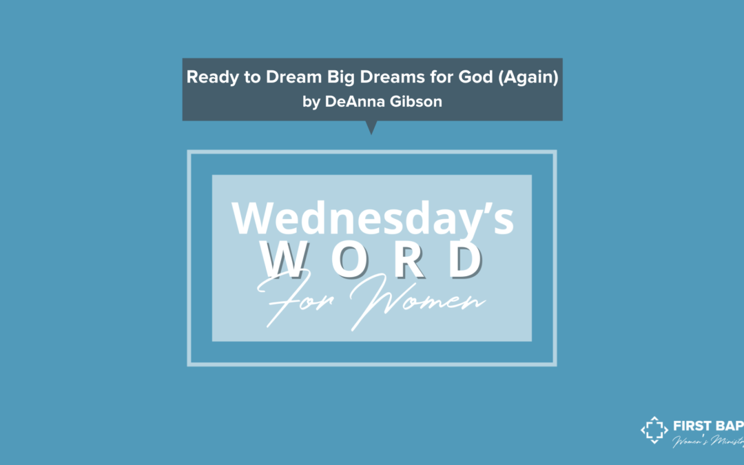 Ready to Dream Big Dreams for God (Again)